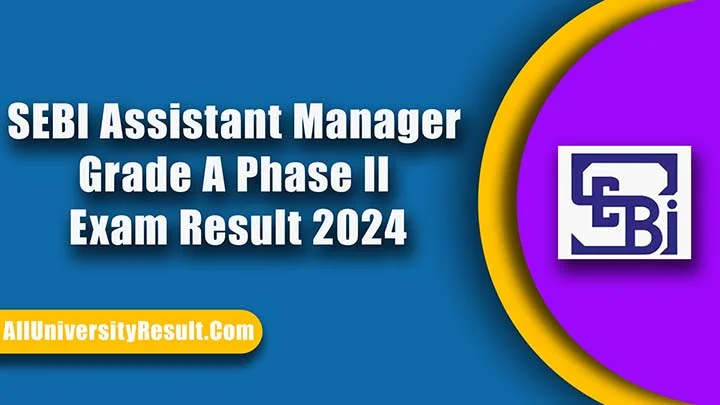 SEBI Assistant Manager Grade A Phase II Exam Result 2024